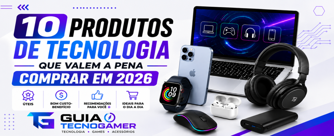 10 Produtos de Tecnologia que Valem a Pena Comprar em 2026